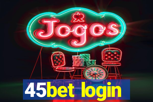 45bet login